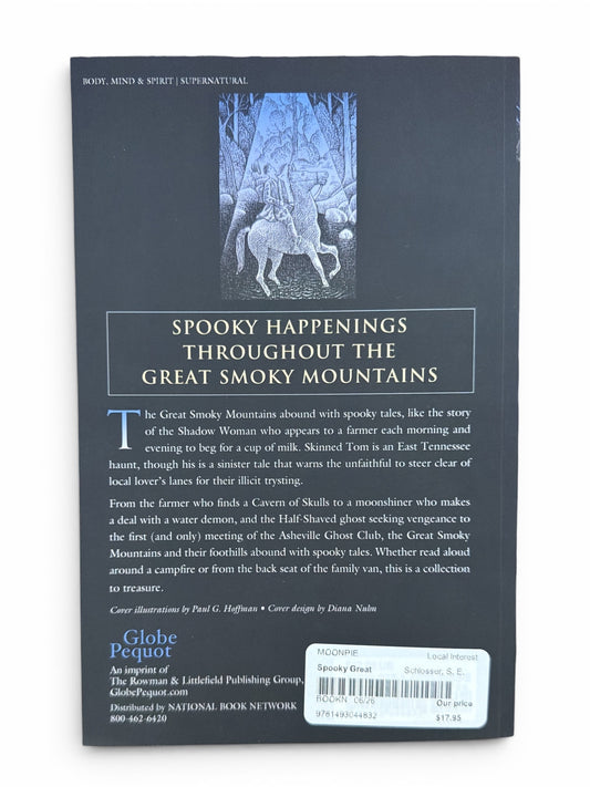 Spooky Great Smokies: Tales of Hauntings, Strange Happenings, and Other Local Lore by S. E. Schlosser (Paperback)
