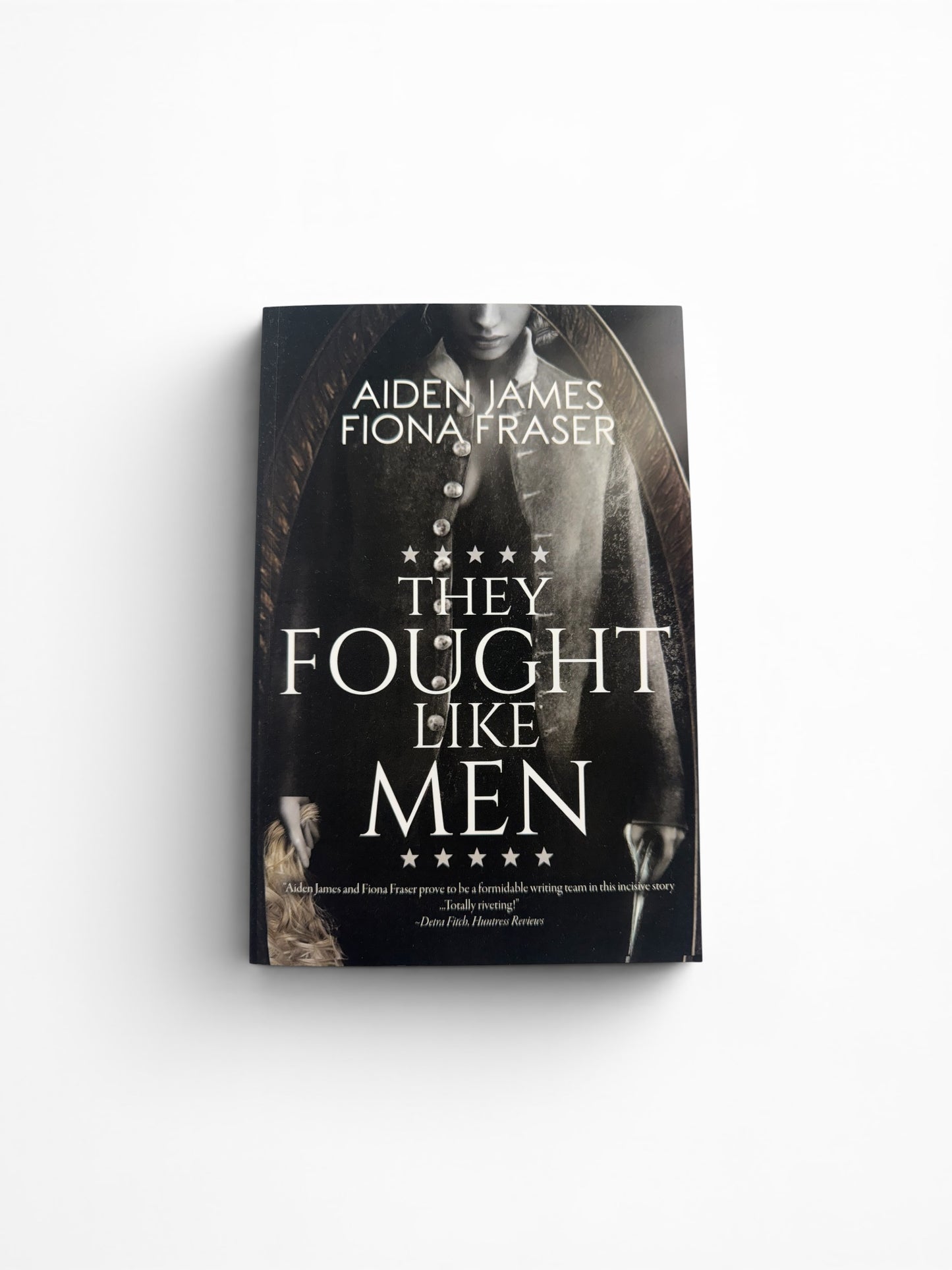 They Fought Like Men by Aiden James and Fiona Fraser