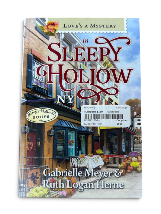 Love’s a Mystery in Sleepy Hollow, NY by Gabrielle Meyer & Ruth Logan Herne