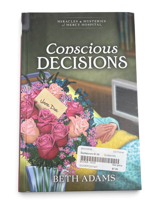 Conscious Decisions (Miracles & Mysteries of Mercy Hospital) | Beth Adams