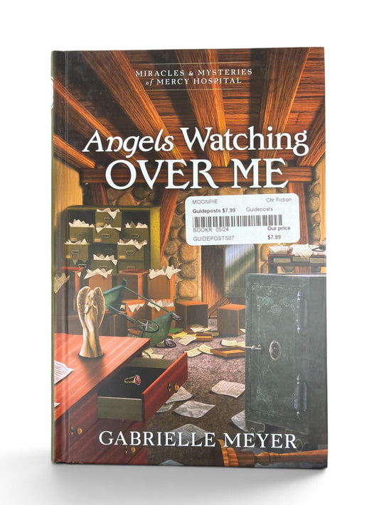 Angels Watching Over Me (Miracles & Mysteries of Mercy Hospital) | Gabrielle Meyer