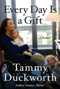 "Every Day Is a Gift" by Tammy Duckworth