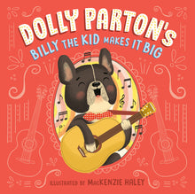 Load image into Gallery viewer, &quot;Dolly Parton&#39;s Billy the Kid Makes It Big&quot; by Dolly Parton and Erica Perl
