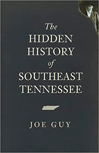 "The Hidden History of Southeast Tennessee" by Joe Guy – MoonPie ...