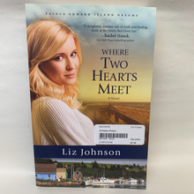 Load image into Gallery viewer, &quot;Where Two Hearts Meet&quot; by Liz Johnson
