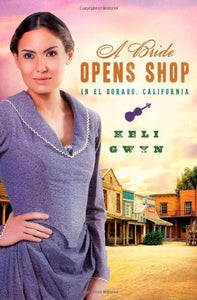 "A Bride Opens Shop in El Dorado, California" by Keli Gwyn