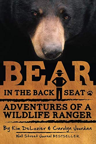 "Bear in the Back Seat: Adventures of a Wildlife Ranger" by Kim DeLozier & Carolyn Jourdan