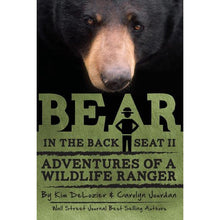 Load image into Gallery viewer, &quot;Bear in the Back Seat II: Adventures of a Wildlife Ranger&quot; by Kim DeLozier &amp; Carolyn Jourdan

