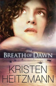 "The Breath of Dawn" by Kristen Heitzmann