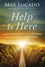 Load image into Gallery viewer, &quot;Help Is Here&quot; by Max Lucado
