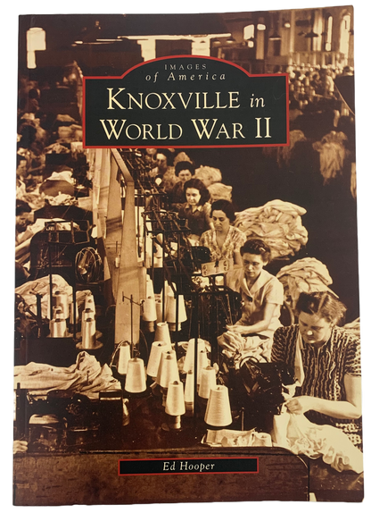 "Knoxville in World War II" by Ed Hooper