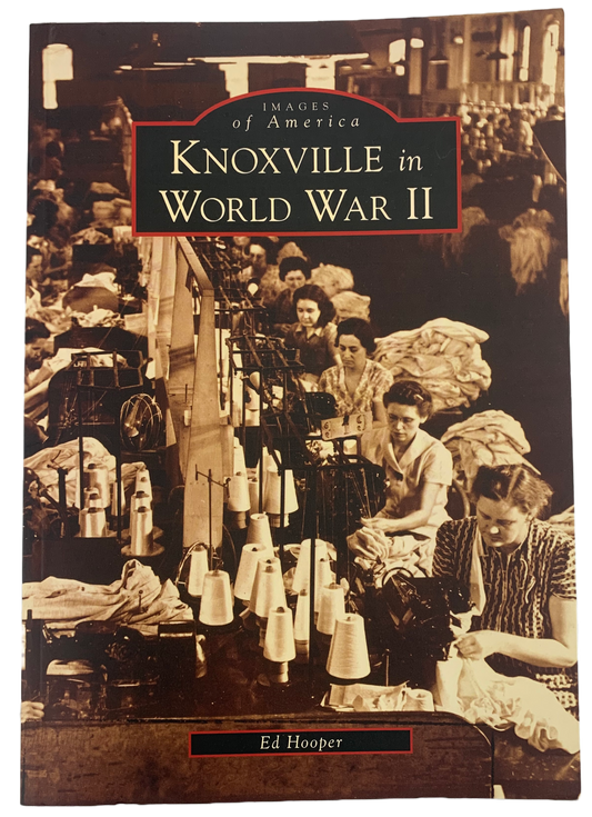 "Knoxville in World War II" by Ed Hooper