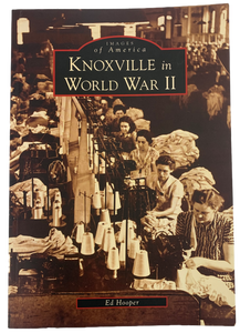 "Knoxville in World War II" by Ed Hooper