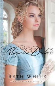 "The Magnolia Duchess" by Beth White