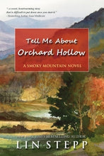 Load image into Gallery viewer, &quot;Tell Me About Orchard Hollow&quot; by Lin Stepp
