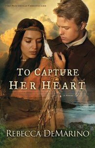 "To Capture Her Heart" by Rebecca DeMarino