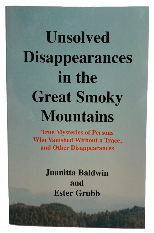 "Unsolved Disappearances in the Great Smoky Mountains" by Juanitta Baldwin and Ester Grubb