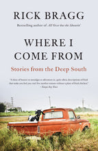 Load image into Gallery viewer, &quot;Where I Come From&quot; by Rick Bragg
