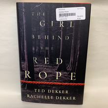 Load image into Gallery viewer, &quot;The Girl Behind the Red Rope&quot; by Rachelle Dekker and Ted Dekker
