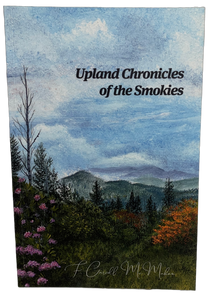 "Upland Chronicles of the Smokies" by F. Carroll McMahan